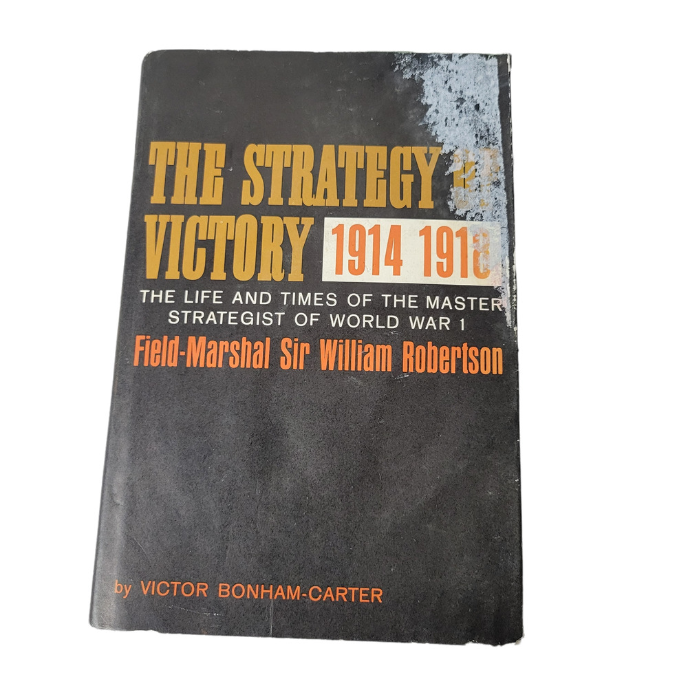 The Strategy of Victory 1914 1918  WWI The Life and Times of the Master...1st Ed